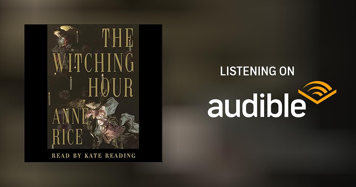 The Witching Hour by Anne Rice Audiobook Audible.co.uk The Witching Hour by Anne Rice Audiobook Audible.co.uk